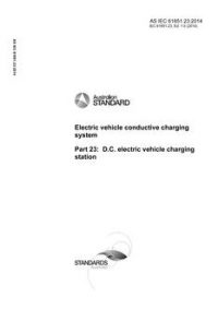 AS IEC 61851.23: 06/30/2014 Electric vehicle conductive charging system, Part 23: D.C electric vehicle charging station