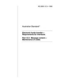 AS 2805.12.3: 01/01/1999 Electronic funds transfer – Requirements for interfaces, Part 12.3: Message content – Maintenance of codes