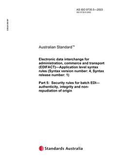 AS ISO 9735.5: 01/01/2003 Electronic data interchange for administration, commerce and transport (EDIFACT) – Application level syntax rules (Syntax version number: 4, Syntax release number: 1), Part 5: Security rules for batch EDI – authenticity, integrity and non-repudiation of origin