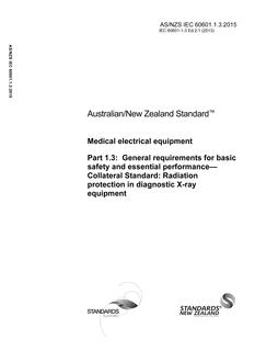 AS/NZS IEC 60601.1.3: 09/14/2015 Medical electrical equipment, Part 1.3: General requirements for basic safety and essential performance – Collateral Standard: Radiation protection in diagnostic X-ray equipment
