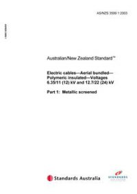 AS/NZS 3599.1: 09/11/2003 Electric cables – Aerial bundled – Polymeric insulated – Voltages 6.35/11 (12) kV and 12.7/22 (24) kV, Part 1: Metallic screened