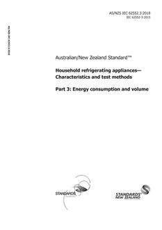 AS/NZS IEC 62552.3: 01/22/2018 Household refrigerating appliances – Characteristics and test methods, Part 3: Energy consumption and volume