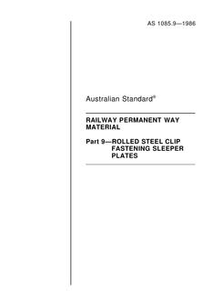AS 1085.9: 01/01/1986 Railway permanent way material – Part 9: Rolled steel clip fastening sleeper plates