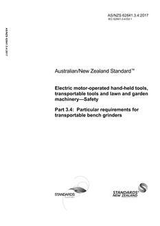 AS/NZS 62841.3.4: 01/13/2017 Electric motor-operated hand-held tools, transportable tools and lawn and garden machinery – Safety, Part 3.4: Particular requirements for transportable bench grinders