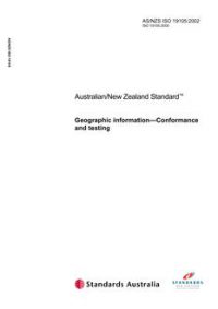 AS/NZS ISO 19105: 06/20/2002 Geographic information – Conformance and testing