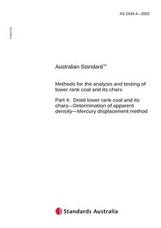 AS 2434.4: 10/01/2002 Methods for the analysis and testing of lower rank coal and its chars, Part 4: Dried lower rank coal and its chars – Determination of apparent density – Mercury displacement method