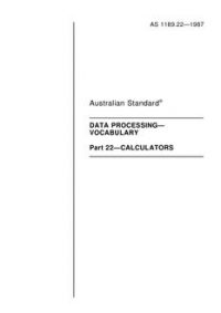 AS 1189.22: 12/31/1986 Data processing – Vocabulary – Calculators