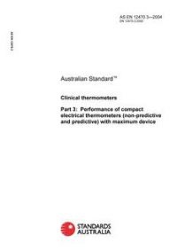 AS EN 12470.3: 01/01/2004 Clinical thermometers, Part 3: Performance of compact electrical thermometers (non-predictive and predictive) with maximum device