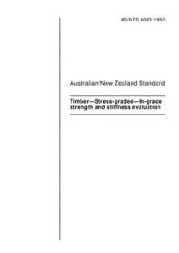 AS/NZS 4063: 12/21/1992 Timber – Stress-graded – In-grade strength and stiffness evaluation
