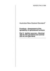 AS/NZS 3744.3: 02/05/1998 Furniture – Assessment of the ignitability of upholstered furniture, Part 3: Ignition sources – Nominal 160 mL/min gas flame and nominal 350 mL/min gas flame