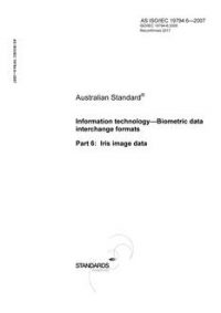AS ISO IEC 19794.6: 07/02/2007 Information technology – Biometric data interchange formats, Part 6: Iris image data