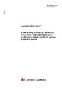 AS 4988: 01/01/2002 Earth-moving machinery – Hydraulic excavators – Laboratory tests and performance requirements for operator protective guards