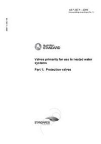 AS 1357.1: 01/01/2009 Valves primarily for use in heated water systems, Part 1: Protection valves AS 1357.1: 01/01/2009 Valves primarily for use in heated water systems, Part 1: Protection valves