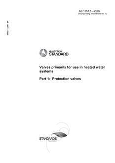 AS 1357.1: 01/01/2009 Valves primarily for use in heated water systems, Part 1: Protection valves AS 1357.1: 01/01/2009 Valves primarily for use in heated water systems, Part 1: Protection valves