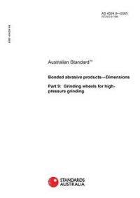 AS 4524.9: 01/01/2005 Bonded abrasive products – Dimensions – Grinding wheels for high-pressure grinding