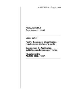 AS/NZS 2211.1 SUPP 1: 03/05/1999 Laser safety, Part 1: Equipment classification, requirements and user’s guide – Application guidelines and explanatory notes (Supplement to AS/NZS 2211.1:1997)