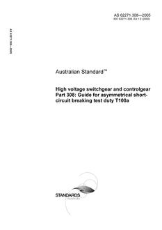 AS 62271.308: 01/01/2005 High voltage switchgear and controlgear – Guide for asymmetrical short-circuit breaking test duty T100a