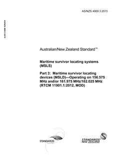 AS/NZS 4869.3: 04/30/2015 Maritime survivor locating systems (MSLS), Part 3: Maritime survivor locating devices (MSLD) – Operating on 156.575 MHz and/or 161.975 MHz/162.025 MHz (RTCM 11901.1:2012, MOD)