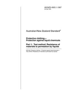 AS/NZS 4503.1: 10/05/1997 Protective clothing – Protection against liquid chemicals – Test method, Part 1: Resistance of materials to permeation by liquids AS/NZS 4503.1: 10/05/1997 Protective clothing – Protection against liquid chemicals – Test method, Part 1: Resistance of materials to permeation by liquids