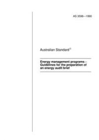 AS 3598: 05/06/1990 Energy management programs – Guidelines for the preparation of an energy audit brief