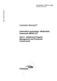 AS ISO IEC 21000.4: 08/30/2006 Information technology – Multimedia framework (MPEG-21) – Intellectual Property Management and Protection Components