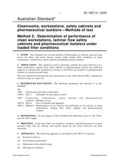 AS 1807.2: 02/15/2000 Cleanrooms, workstations, safety cabinets and pharmaceutical isolators – Methods of test, Method 2: Determination of performance of clean workstations, laminar flow safety cabinets and pharmaceutical isolators under loaded filter conditions AS 1807.2: 02/15/2000 Cleanrooms, workstations, safety cabinets and pharmaceutical isolators – Methods of test, Method 2: Determination of performance of clean workstations, laminar flow safety cabinets and pharmaceutical isolators under loaded filter conditions