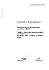 AS/NZS 60335.2.11: 01/01/2002 Household and similar electrical appliances – Safety, Part 2.11: Particular requirements for tumble dryers (IEC 60335-2-11 Ed 6, MOD)