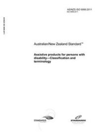 AS/NZS ISO 9999: 12/20/2011 Assistive products for persons with disability – Classification and terminology