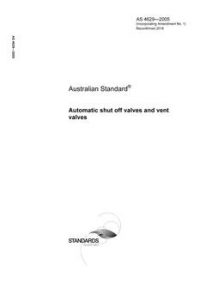 AS 4629: 06/01/2005 Automatic shut off valves and vent valves