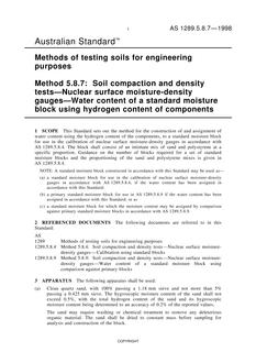 AS 1289.5.8.7: 06/05/1998 Methods of testing soils for engineering purposes, Method 5.8.7: Soil compaction and density tests – Nuclear surface moisture-density gauges – Water content of a standard moisture block using hydrogen content of components AS 1289.5.8.7: 06/05/1998 Methods of testing soils for engineering purposes, Method 5.8.7: Soil compaction and density tests – Nuclear surface moisture-density gauges – Water content of a standard moisture block using hydrogen content of components