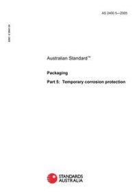 AS 2400.5: 06/15/2005 Packaging, Part 5: Temporary corrosion protection