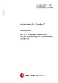 AS 61340.5.2(INT): 01/01/2001 Electrostatics – Protection of electronic devices from electrostatic phenomena, Part 5.2: User guide