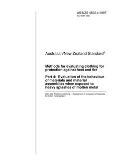 AS/NZS 4502.4: 11/05/1997 Methods for evaluating clothing for protection against heat and fire, Part 4: Evaluation of the behaviour of materials and material assemblies when exposed to heavy splashes of molten metal