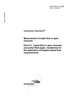 AS 3778.5.3: 08/06/2007 Measurement of water flow in open channels, Part 5.3: Liquid flow in open channels and partly filled pipes – Guidelines for the application of Doppler-based flow measurements