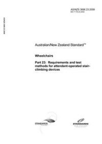 AS/NZS 3696.23: 05/30/2008 Wheelchairs, Part 23: Requirements and test methods for attendant-operated stair-climbing devices