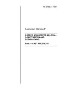 AS 2738.3: 12/31/1983 Copper and copper alloys – Compositions and designations – Cast products