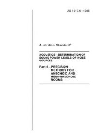 AS 1217.6: 01/01/1985 Acoustics – Determination of sound power levels of noise sources, Part 6: Precision methods for anechoic and hemi-anechoic rooms