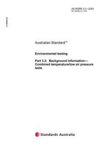 AS 60068.3.2: 01/01/2003 Environmental testing, Part 3.2: Background information – Combined temperature/low air pressure tests