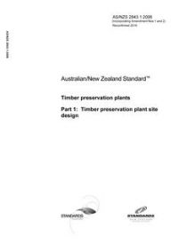 AS/NZS 2843.1: 07/07/2006 Timber preservation plants, Part 1: Timber preservation plant site design