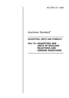 AS 2900.10: 01/01/1986 Quantities, units, and symbols – Quantities and units of nuclear reactions and ionizing radiations