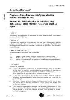 AS 3572.11: 01/01/2002 Plastics – Glass filament reinforced plastics (GRP) – Methods of test, Method 11: Determination of the initial ring deflection of glass filament reinforced plastics pipes AS 3572.11: 01/01/2002 Plastics – Glass filament reinforced plastics (GRP) – Methods of test, Method 11: Determination of the initial ring deflection of glass filament reinforced plastics pipes