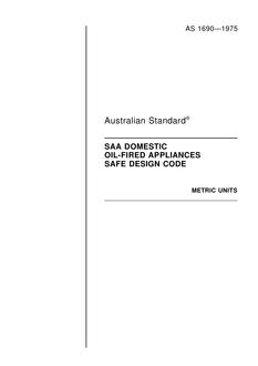 AS 1690: 01/01/1975 Rules for the safe design, construction and performance of domestic oil-fired appliances (known as the SAA Domestic Oil-fired Appliances Safe Design Code)
