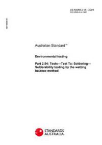 AS 60068.2.54: 01/01/2004 Environmental testing, Part 2.54: Tests – Test Ta: Soldering – Solderability testing by the wetting balance method