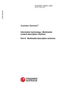 AS ISO IEC 15938.5: 01/01/2004 Information technology – Multimedia content description interface, Part 5: Multimedia description schemes