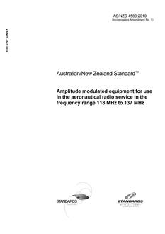 AS/NZS 4583: 04/12/2010 Amplitude modulated equipment for use in the aeronautical radio service in the frequency range 118 MHz to 137 MHz AS/NZS 4583: 04/12/2010 Amplitude modulated equipment for use in the aeronautical radio service in the frequency range 118 MHz to 137 MHz