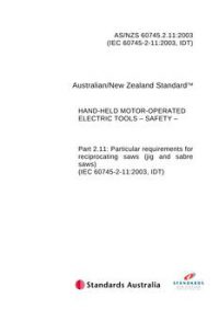 AS/NZS 60745.2.11: 01/01/2003 Hand-held motor-operated electric tools – Safety – Particular requirements for reciprocating saws
