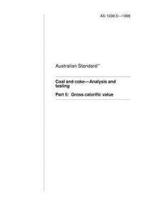 AS 1038.5: 01/01/1998 Coal and coke – Analysis and testing – Gross calorific value