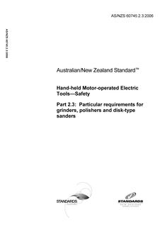 AS/NZS 60745.2.3: 10/20/2006 Hand-held Motor-operated Electric Tools – Safety, Part 2.3: Particular requirements for grinders, polishers and disk-type sanders