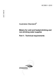 AS 3565.1: 09/30/2010 Meters for cold and heated drinking and non-drinking water supplies, Part 1: Technical requirements