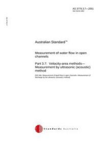 AS 3778.3.7: 01/01/2001 Measurement of water flow in open channels – Velocity-area methods – Measurement by ultrasonic (acoustic) method